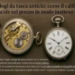 Orologi da tasca antichi: come il calibro incide sul prezzo in modo inatteso