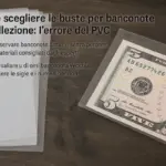 Come scegliere le buste per banconote da collezione: l’errore del PVC